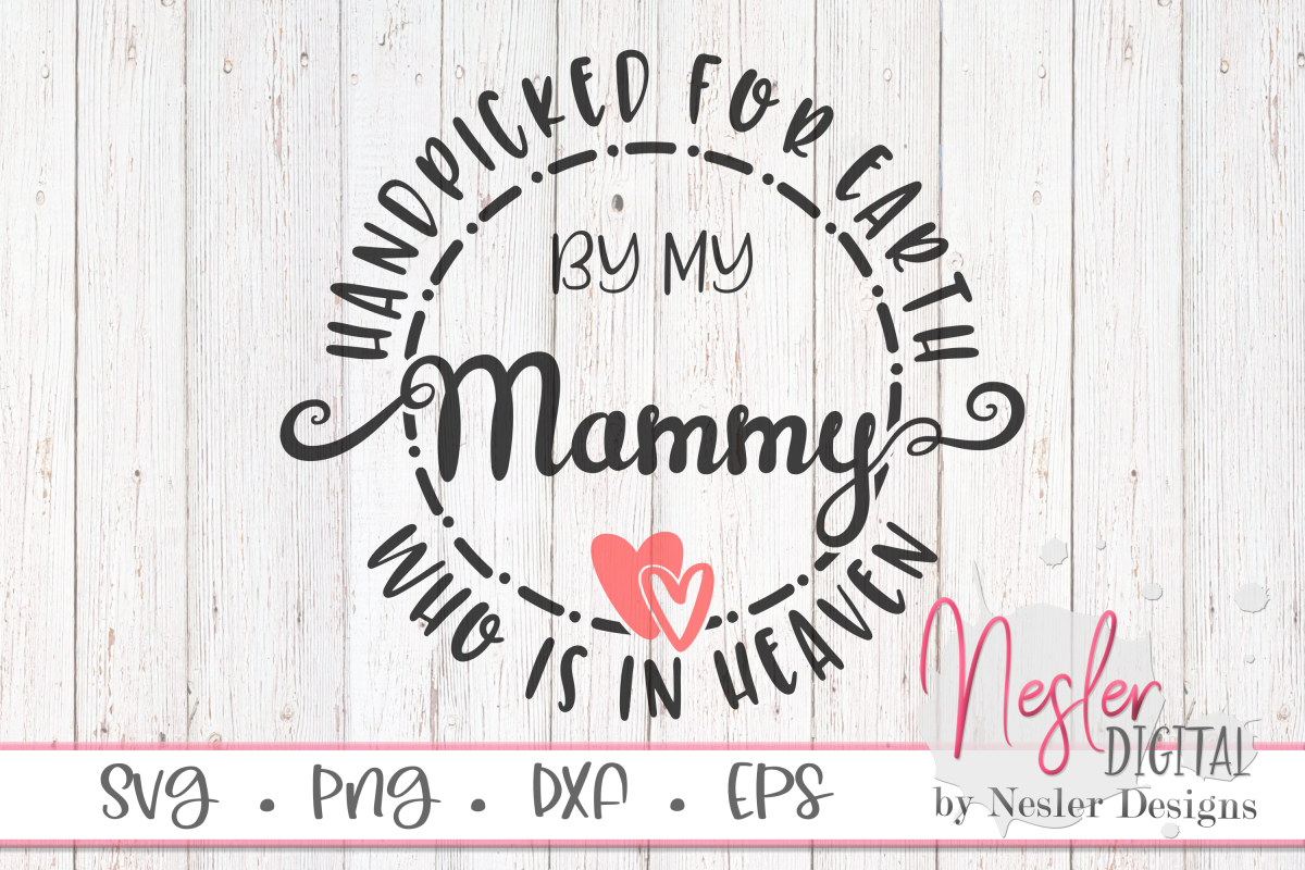 Handpicked for Earth by my Mammy Who is in Heaven SVG example image 1