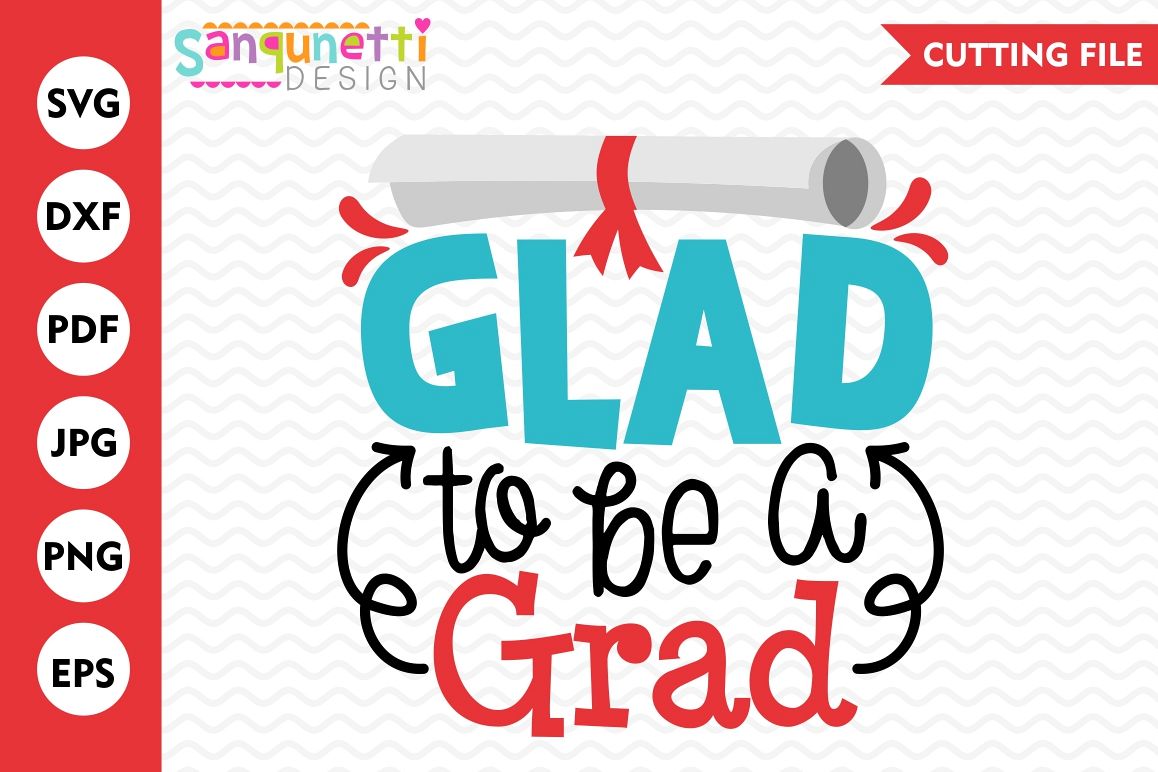 Glad to be a grad svg, Graduation SVG, school, cut file example image 1