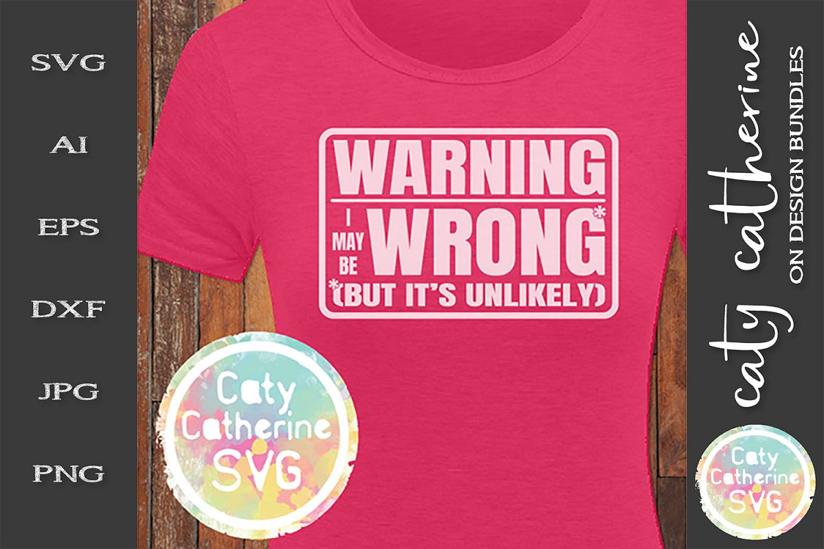 Warning! I May Be Wrong But It's Unlikely Funny SVG Cut File example image 1