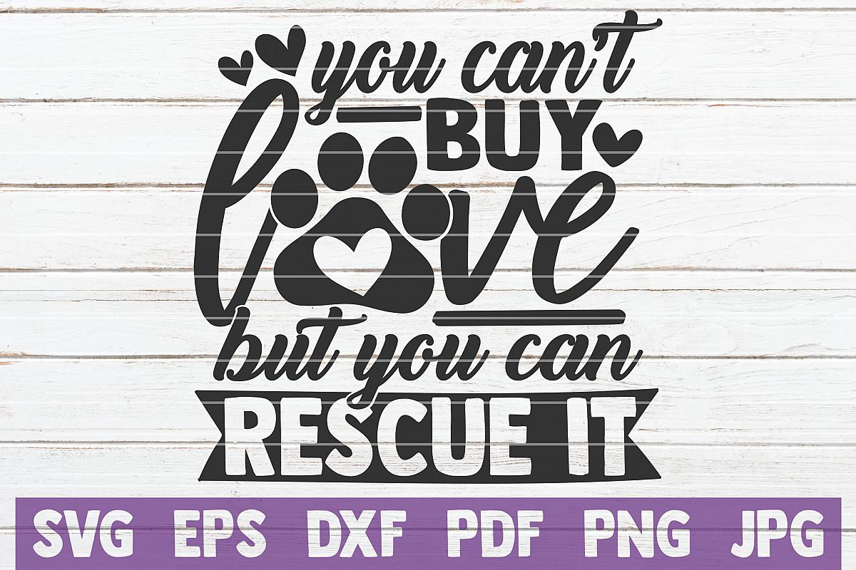 You Can't Buy Love But You Can Rescue It SVG Cut File example image 1