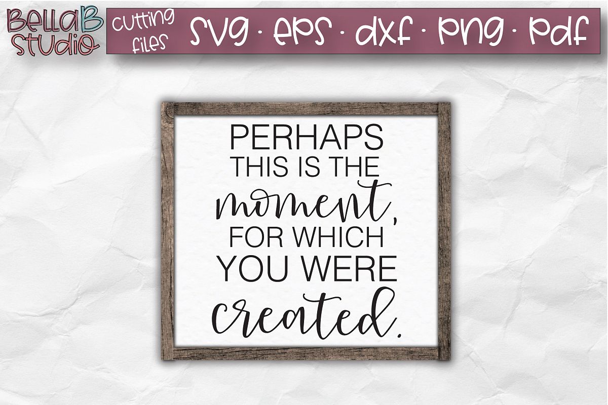 Perhaps This Is The Moment Esther 4 14 Svg Bible Verse Svg 9751