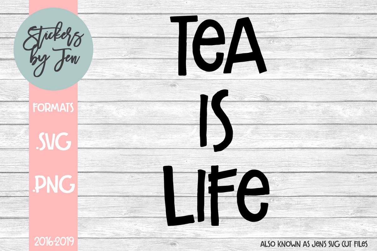 Tea Is Life SVG Cut File example image 1