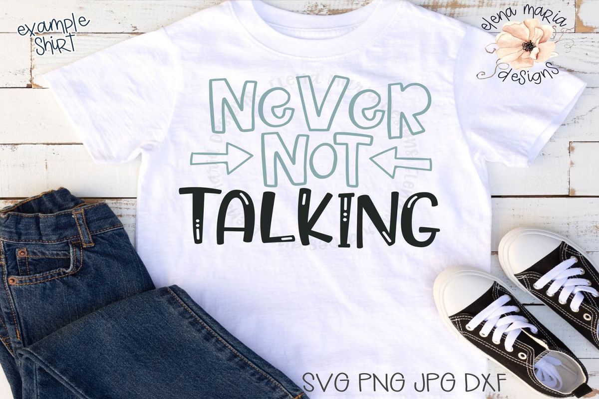 Toddler Humor Svg | Shirt Design | Never Not Talking Svg example image 1