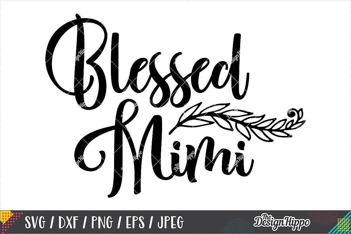 Blessed Mimi SVG PNG DXF EPS Cricut Cutting Files (243758) | Cut Files ...