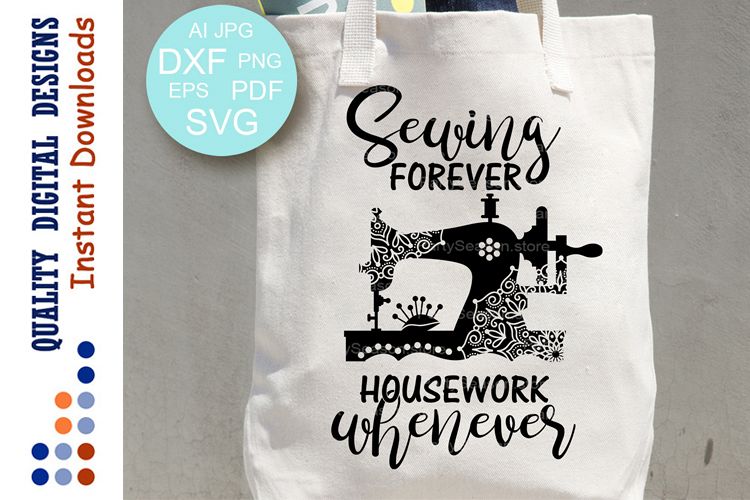 Sewing Forever Housework Whenever Svg File Saying