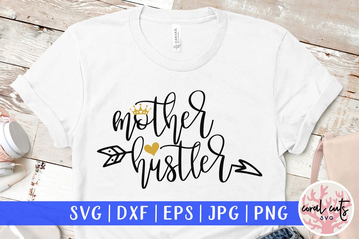 Mother hustler - Mother SVG EPS DXF PNG Cutting File example image 1