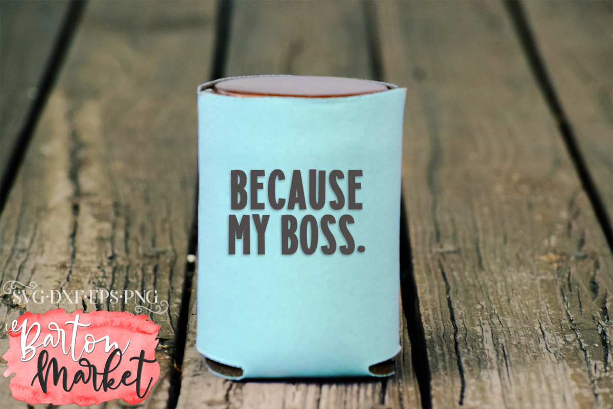 Because My Boss SVG DXF EPS PNG example image 1