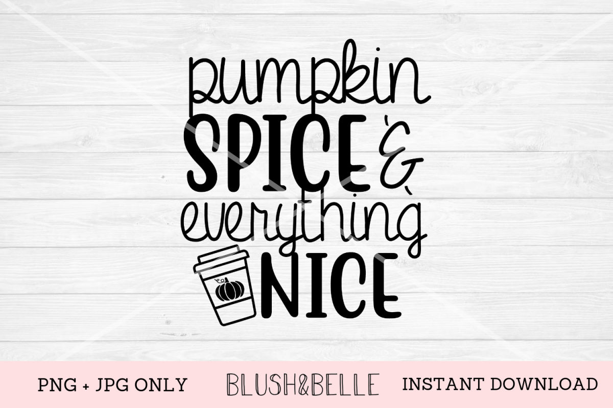 Pumpkin Spice & Everything Nice - PNG, JPG example image 1