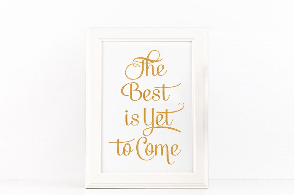 The Best is Yet to Come Poster Inspirational Quote to Print in Gold + SVG files example image 1