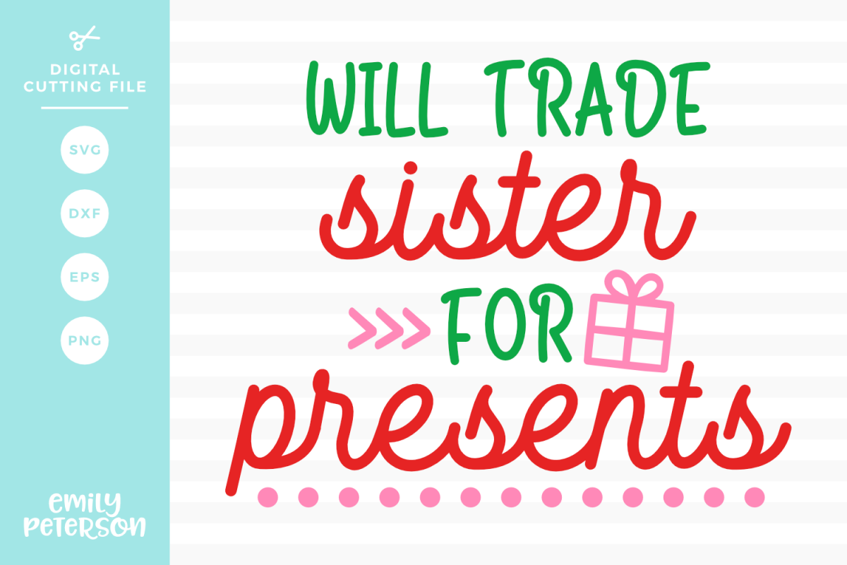 Will Trade Sister For Presents SVG DXF EPS PNG example image 1