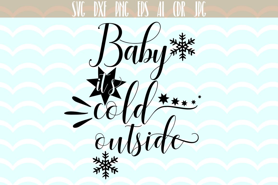 Download Baby Its Cold Outside cutting files, Xmas Vector, SVG, PNG ...