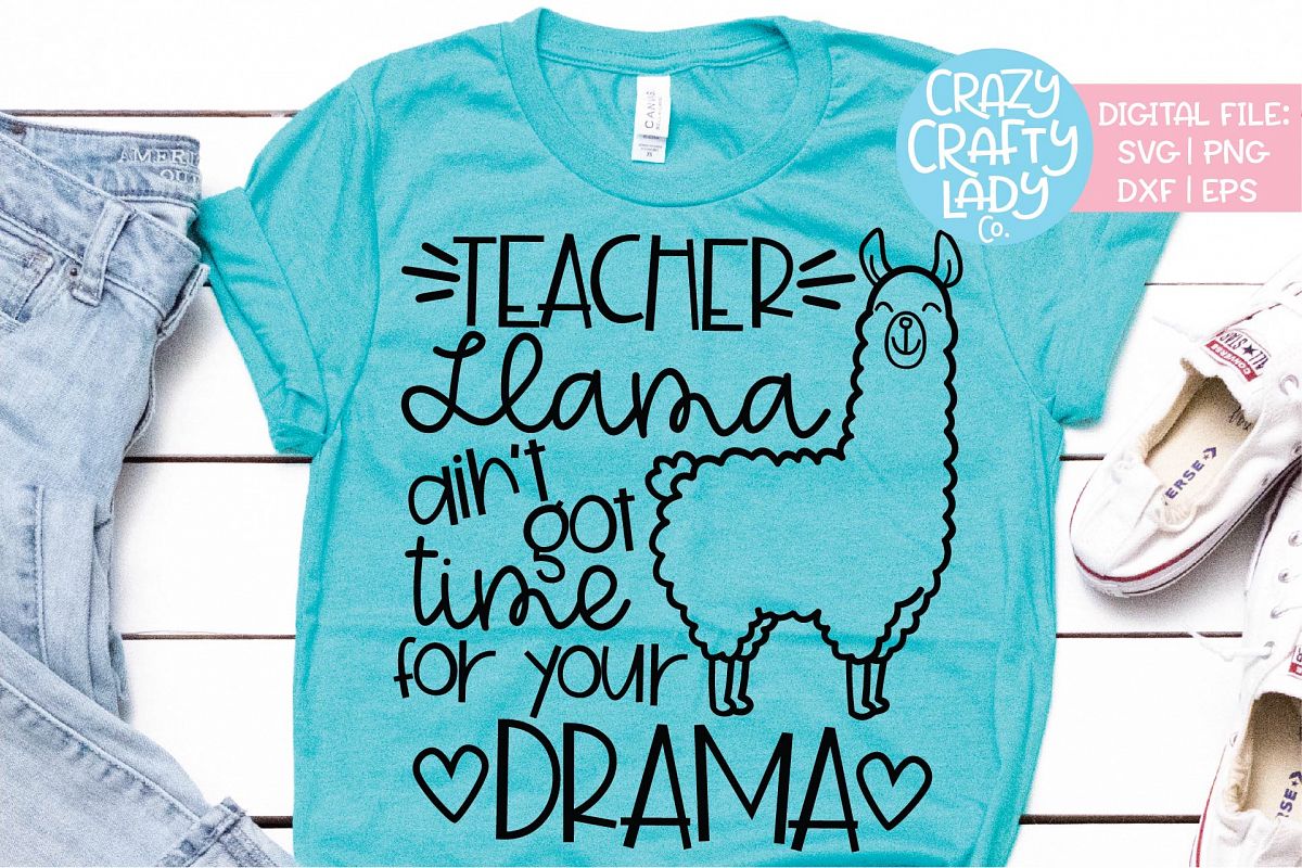 Download Teacher Llama Ain't Got Time Drama SVG DXF EPS PNG Cut File