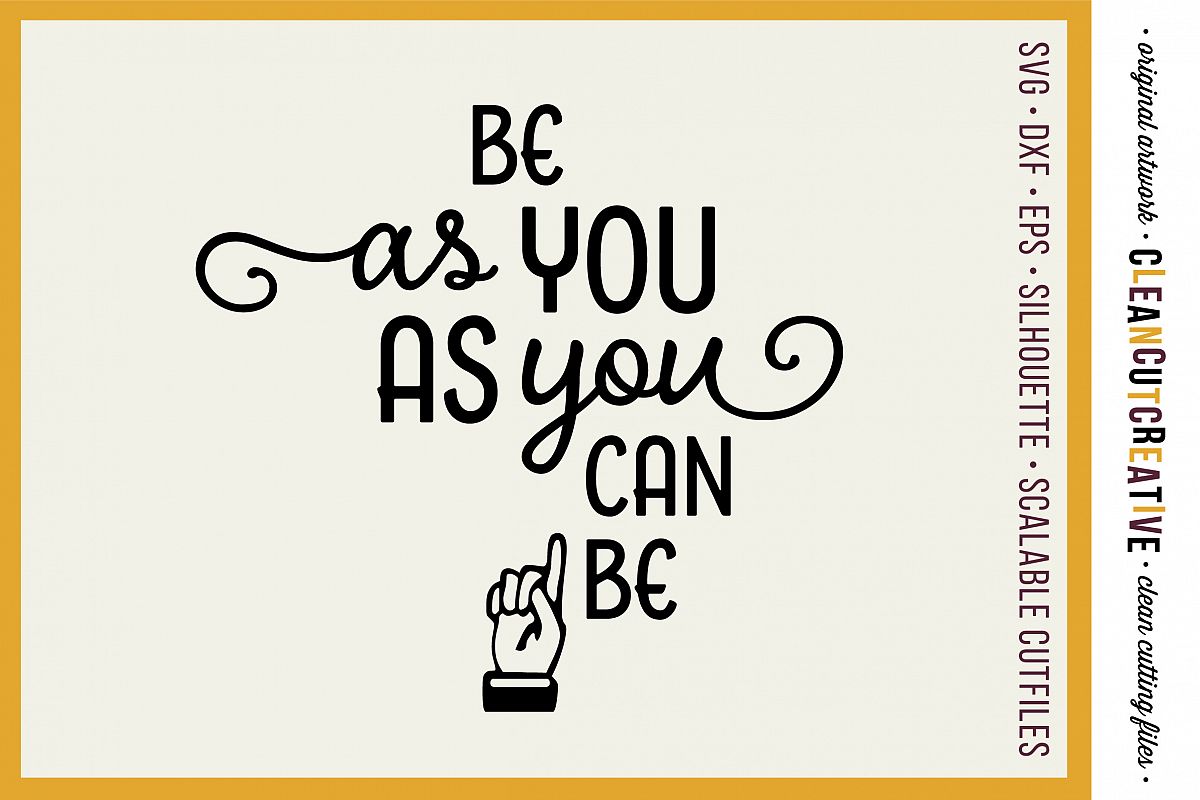 Be as YOU as you can be! - SVG DXF EPS PNG - Cricut & Silhouette - clean cutting files example image 1