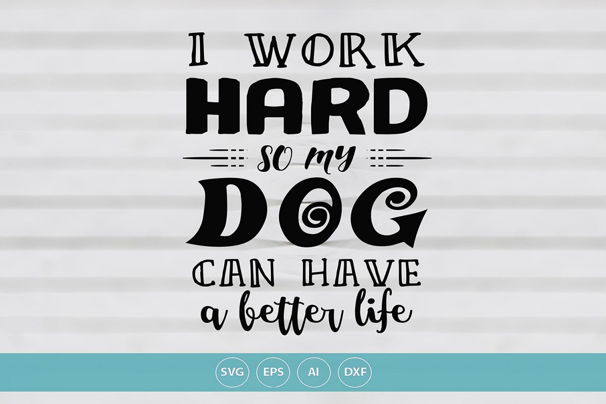 My Dog Have A Better Life example image 1
