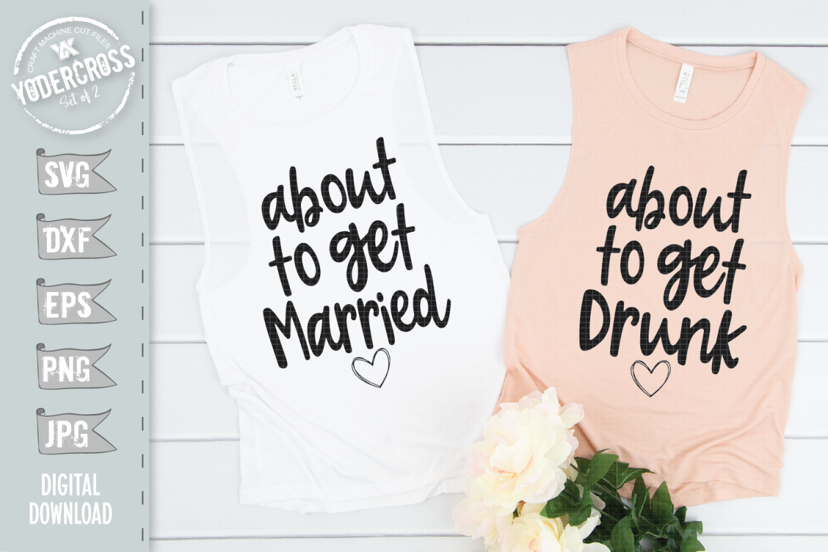 Bachelorette SVG Set, About to Get Married & Drunk example image 1