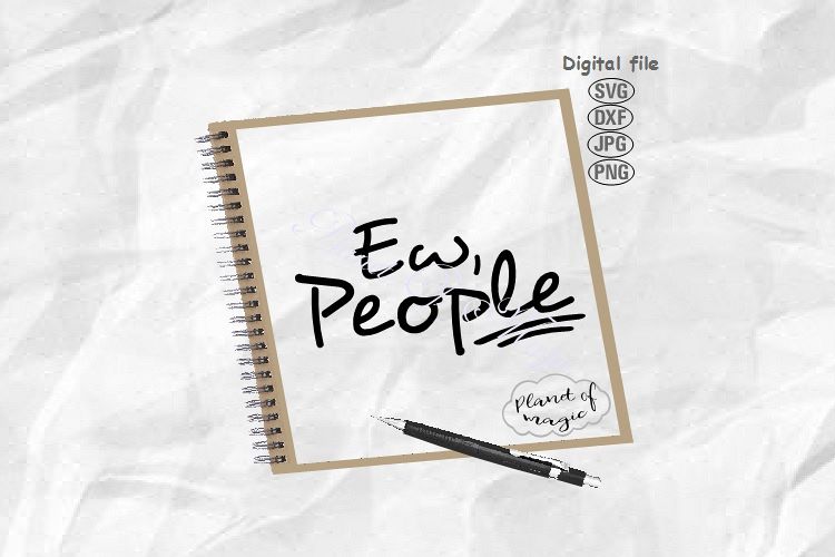 Ew People Svg, Funny Quote Svg, Sarcastic Svg, Sassy Svg example image 1