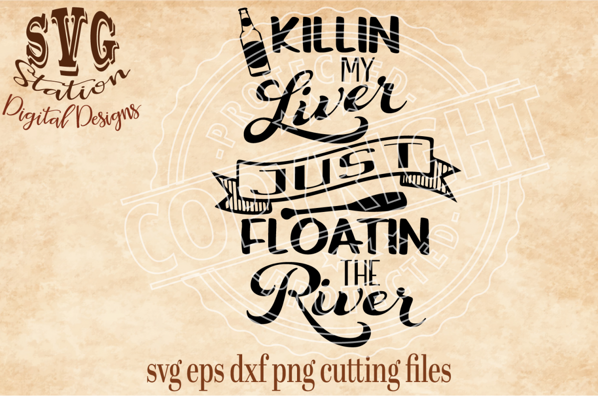Killin My Liver Just Floatin The River Cut File example image 1