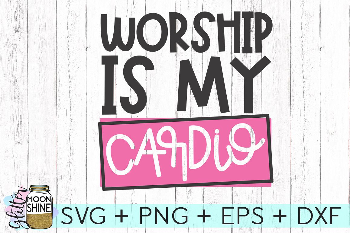 Worship Is My Cardio SVG DXF PNG EPS Cutting Files example image 1
