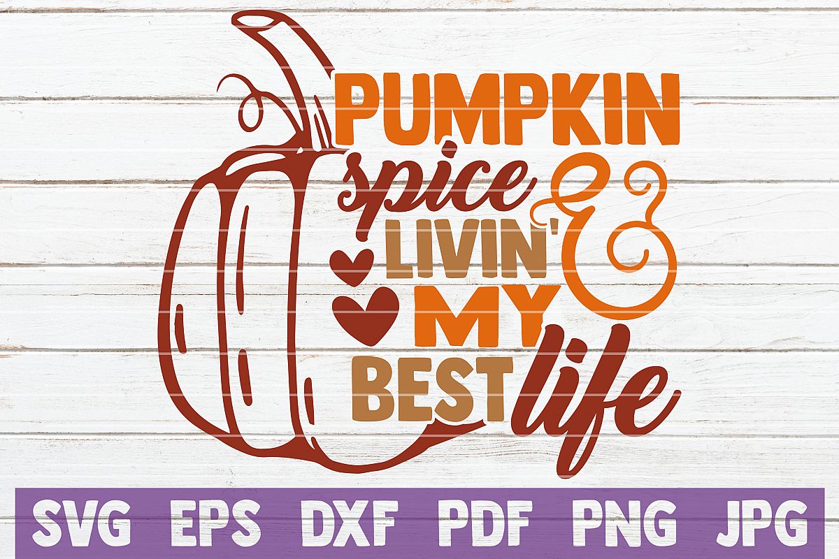 Pumpkin Spice And Livin My Best Life SVG Cut File example image 1