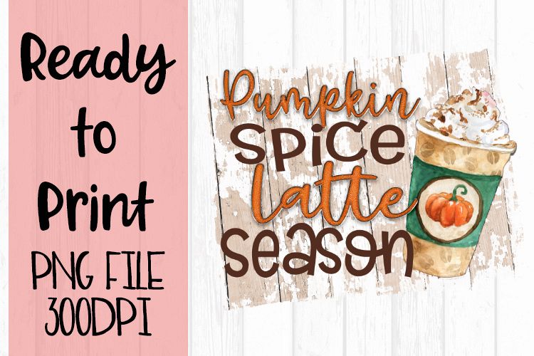Pumpkin Spice Latte Season Ready to Print example image 1