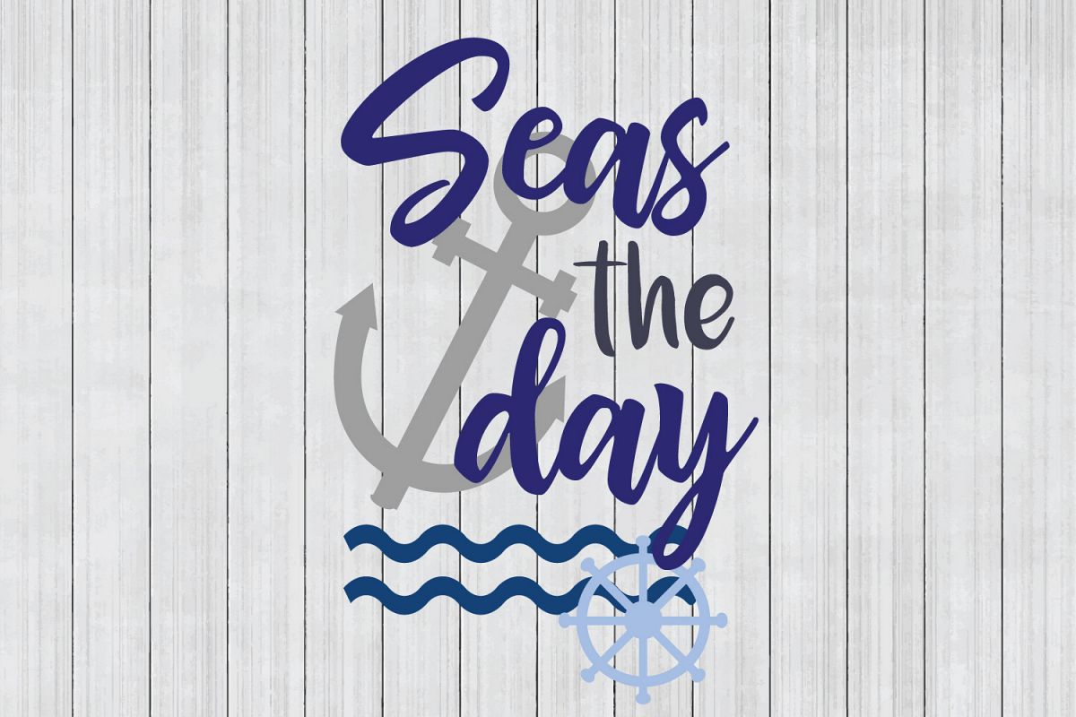 Seas the Day SVG, Nautical SVG, DXF File, Cuttable File