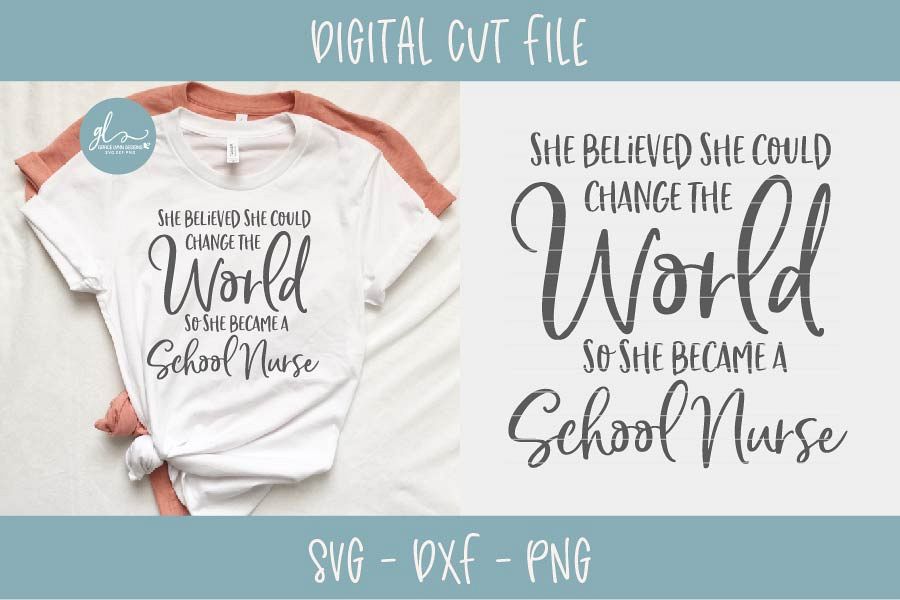 She Believed She Could Change The World - School Nurse SVG example image 1