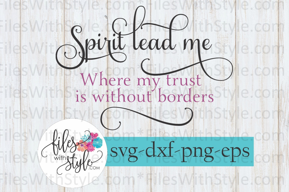 Download Spirit Lead Me Trust Is Without Borders Bible SVG Cutting