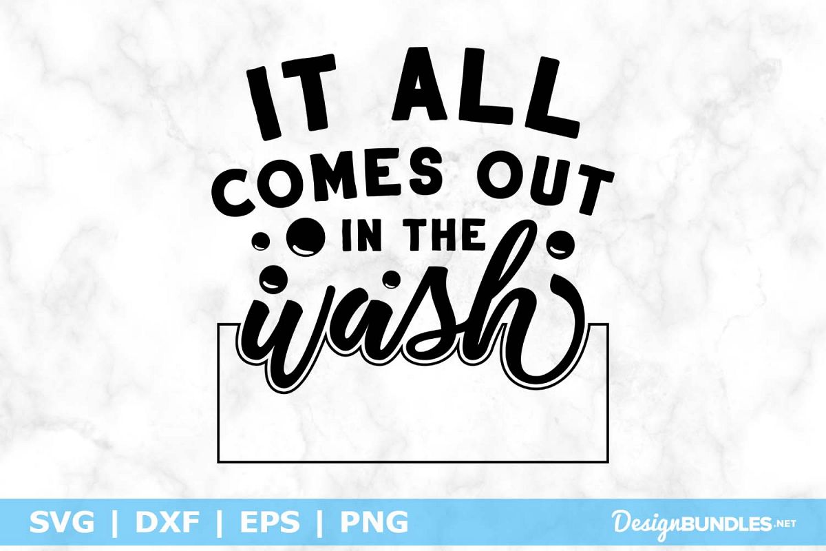 It All Comes Out In The Wash SVG File example image 1