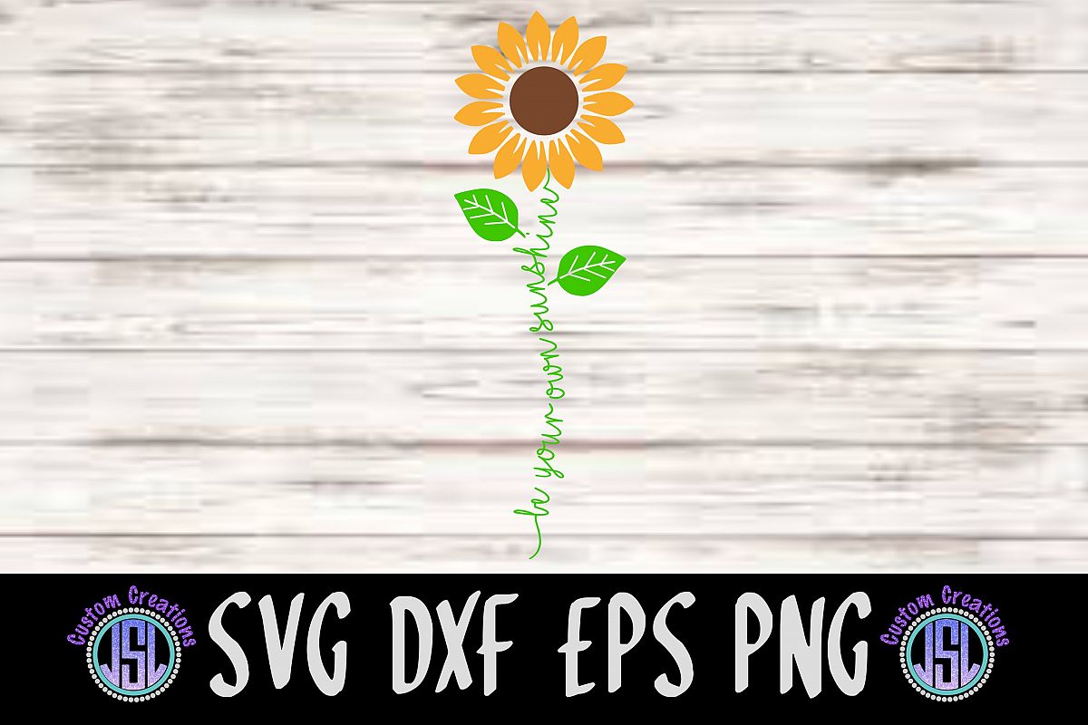 Be Your Own Sunshine Sunflower| SVG DXF EPS PNG Cut File (130488