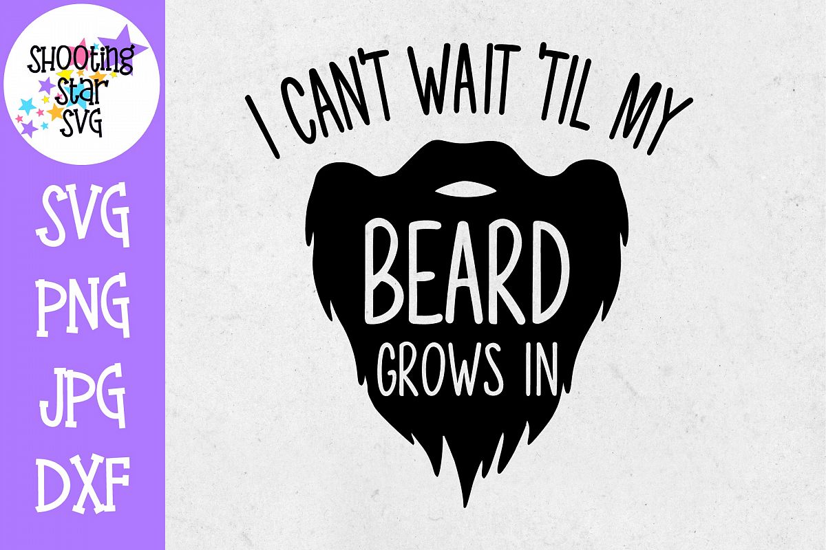 Can't Wait until My Beard Grows in SVG - Children's SVG example image 1