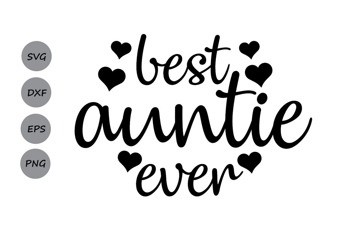 Best Auntie Ever SVG, Best Aunt Ever, Aunt SVG, Aunt Love, Family Svg
