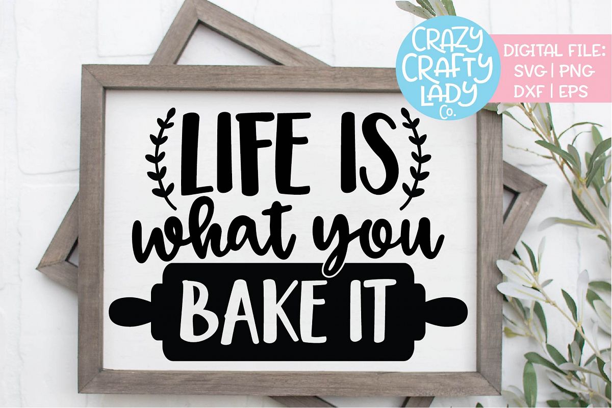 Life Is What You Bake It Funny Food SVG DXF EPS PNG Cut File example image 1
