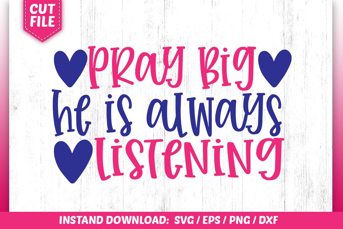 Pray Big he is always listening SVG example image 1