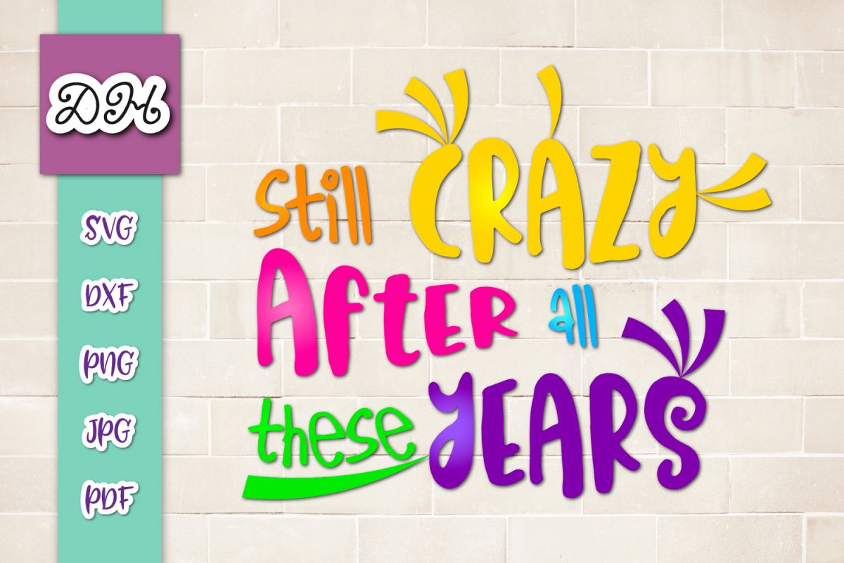 Still Crazy After All These Years Print & Cut Birthday PNG S example image 1