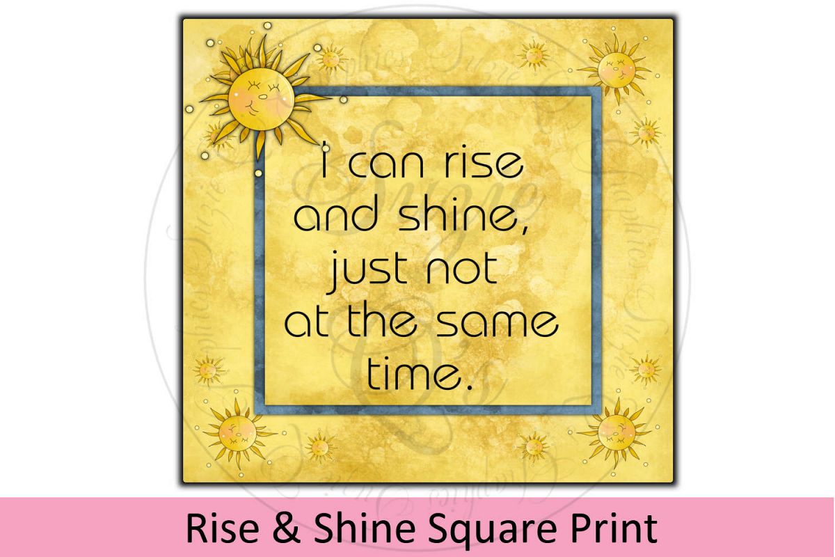 Rise and Shine Square Print example image 1