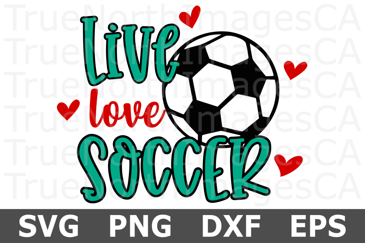 Live Love Soccer - A Sports SVG Cut File example image 1