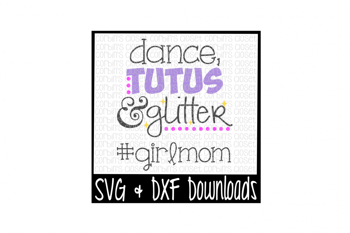 Girl Mom SVG * Dance, Tutus and Glitter #girlmom Cut File example image 1