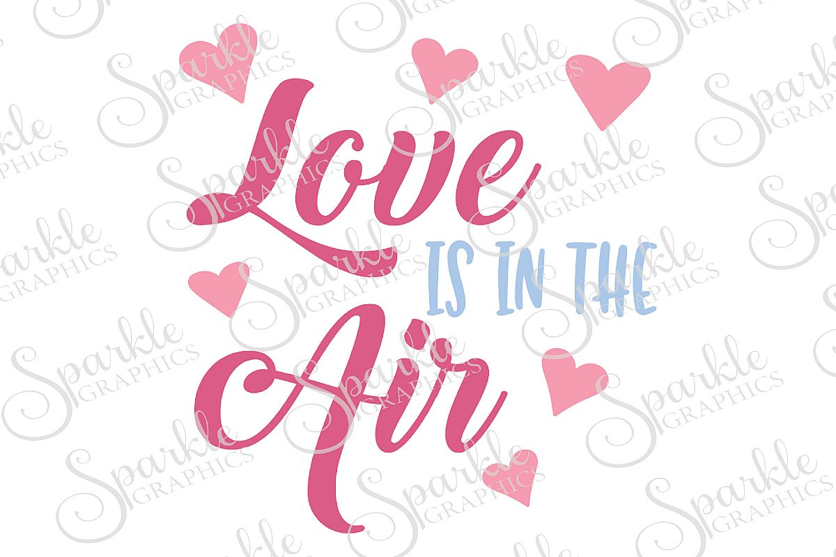 Love Is In The Air Cut File | SVG, EPS, DXF, PNG example image 1