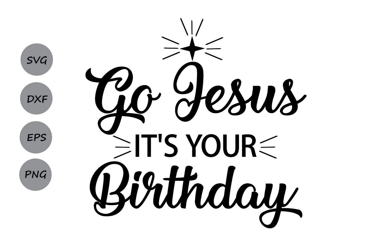 Download Go Jesus It's Your Birthday SVG, Happy Birthday Jesus SVG, Merry Christmas Svg, Christmas Svg ...