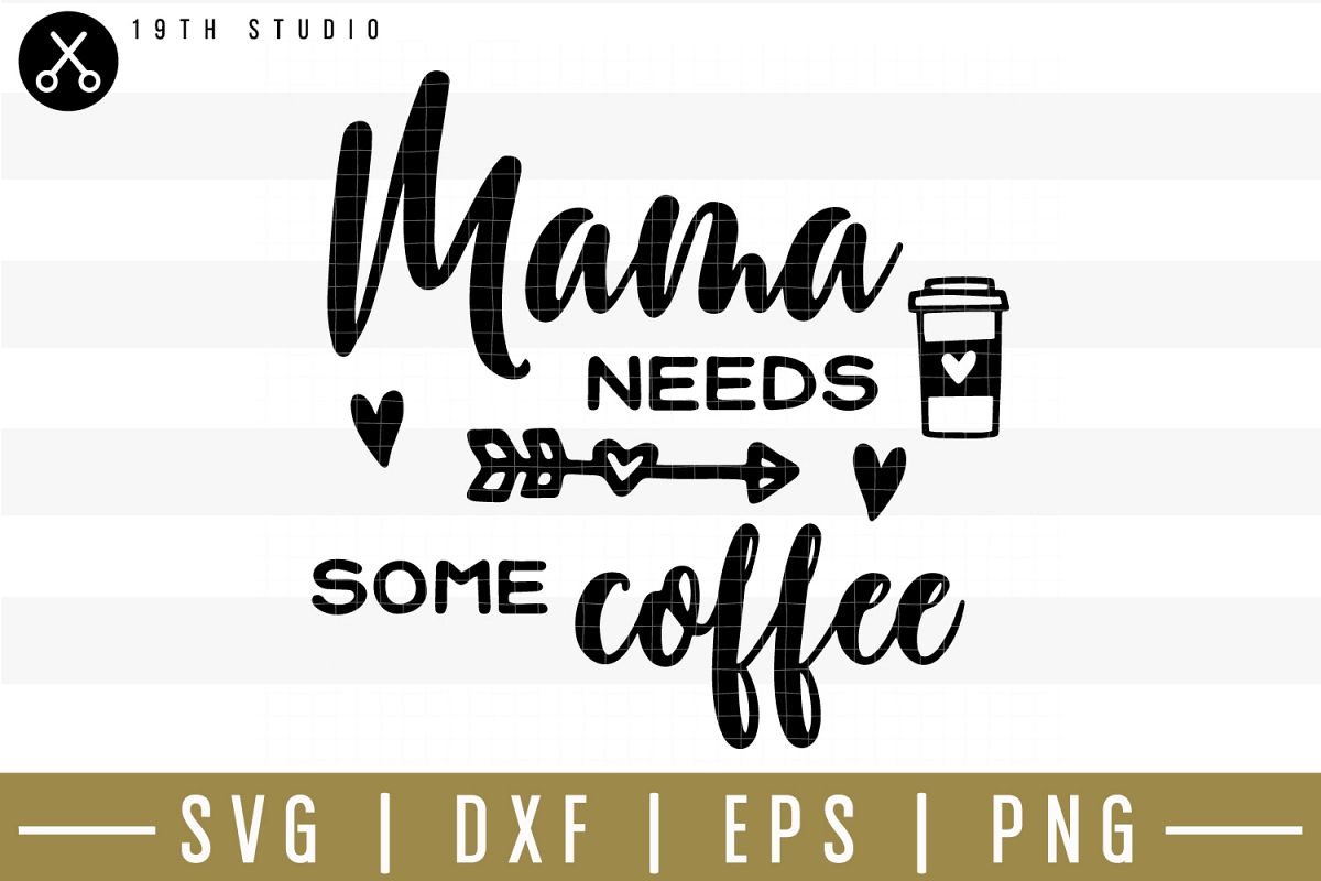 Download Mama Needs Some Coffee Svg M34f10