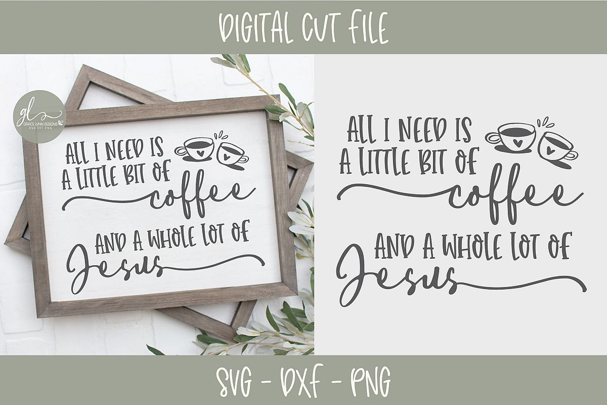 Download All I Need Is A Little Bit Of Coffee - SVG Cut File