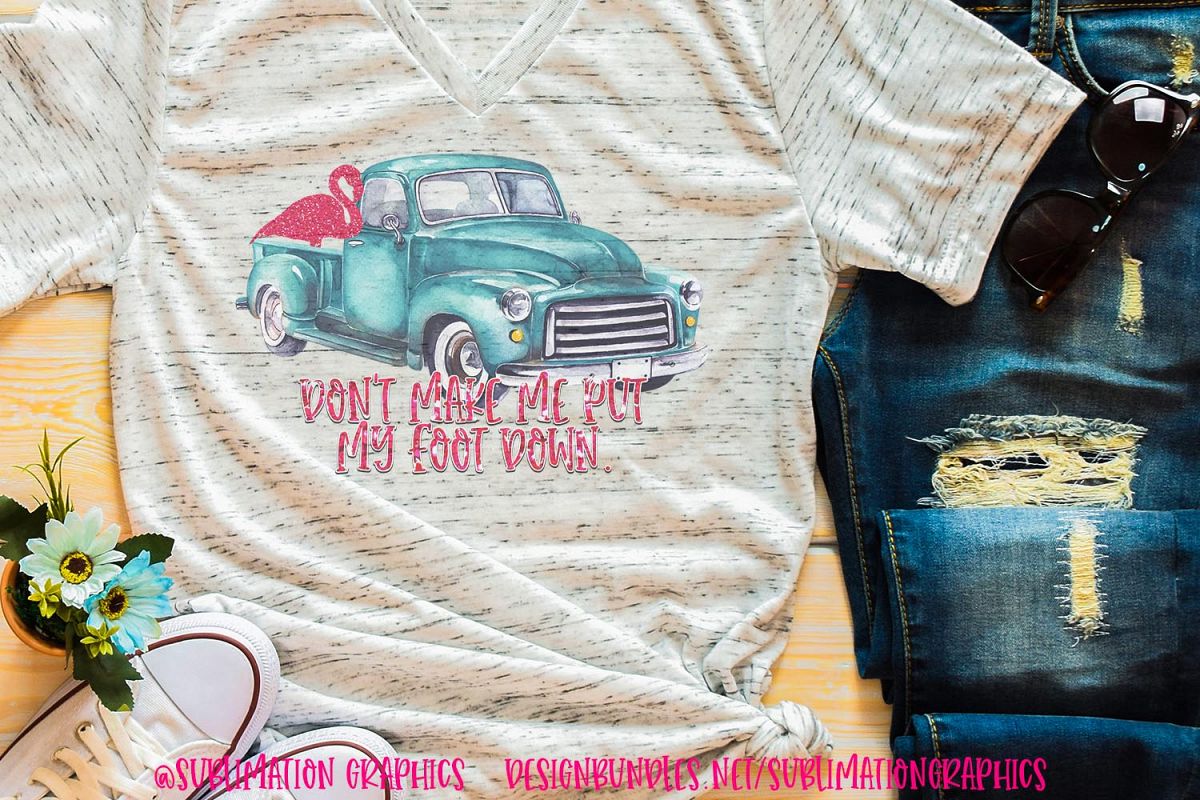 Don't Make Me Put My Foot Down Sublimation PNG example image 1
