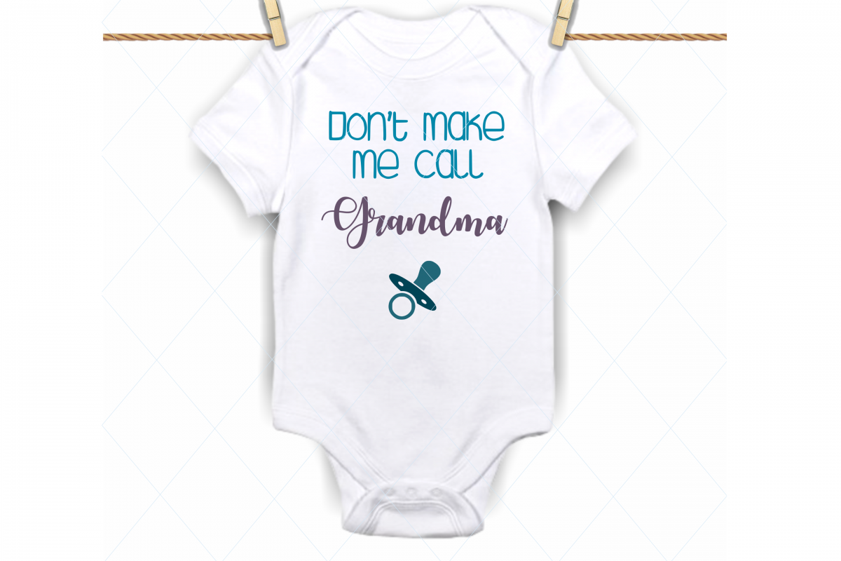 Download Dont make me call grandma svg, onesie svg file, spoiled baby