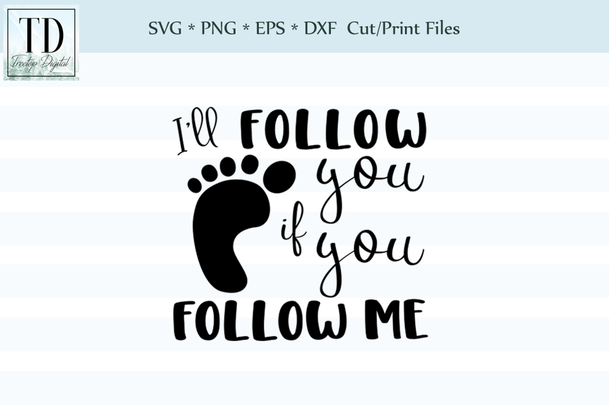 I'll Follow You if You Follow Me, SVG, Sublimation, Print example image 1
