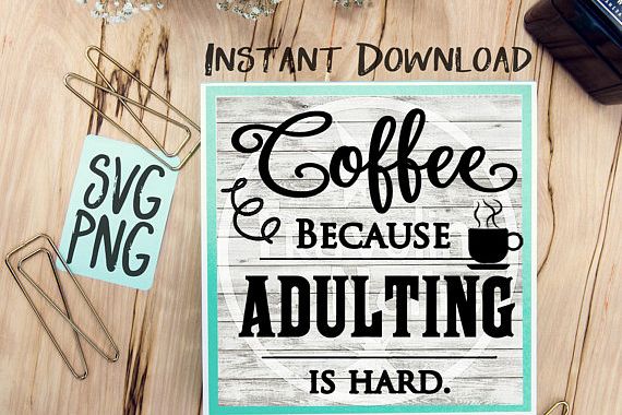 Coffee Because Adulting Is Hard SVG Image Design for Cut Machines Print DIY Design Brother Cricut Cameo Cutout Coffee Sign example image 1