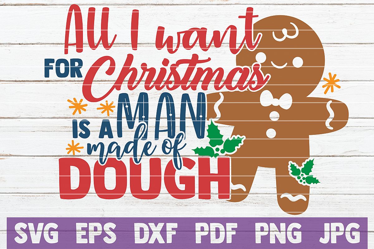All I Want For Christmas Is A Man Made Of Dough SVG Cut File example image 1