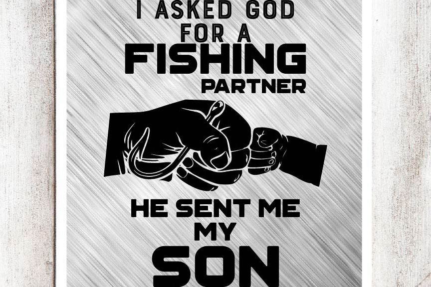 Download I asked God for a Fishing Partner, He sent me my son SVG ...