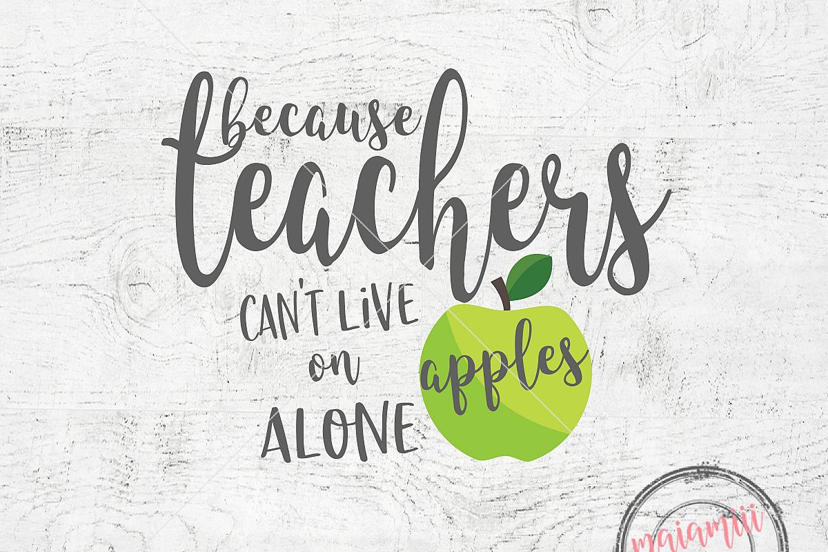 Download Because Teachers Can't Live on Apples Alone SVG Teacher ...