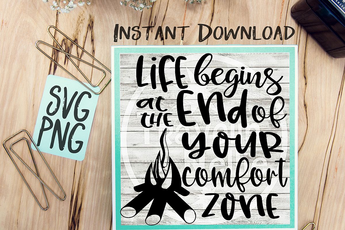 Life Begins At The End Of Your Comfort Zone SVG PNG Cricut Cameo Silhouette Brother Scan & Cut Crafters Cutting Files for Vinyl Cutting Sign Making example image 1