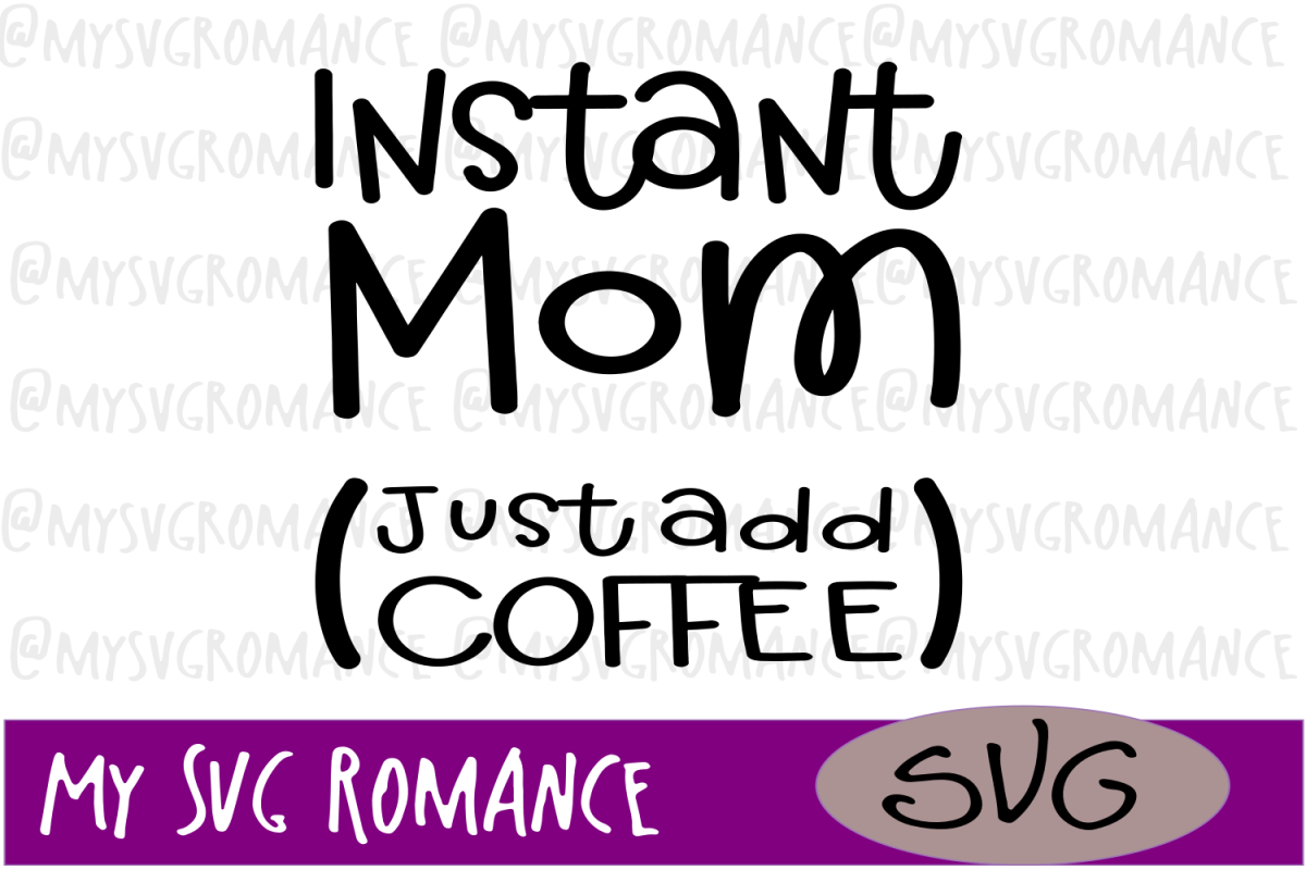 Instant Mom - Just Add Coffee - SVG - Cut File - Mug - Shirt example image 1